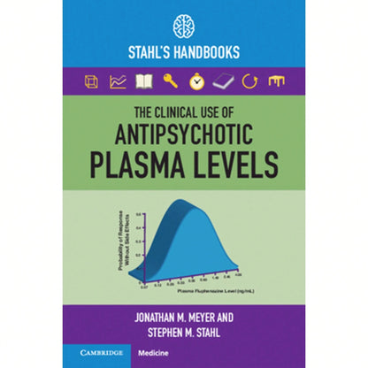 Pre-Owned The Clinical Use Of Antipsychotic Plasma Levels: Stahl's Handbooks (Paperback) By Jonathan M. Meyer, Stephen M. Stahl