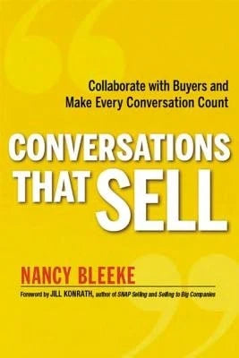 Pre-Owned The Conversations That Sell: Collaborate With Buyers And Make Every Conversation Count (Paperback) By Nancy Bleeke