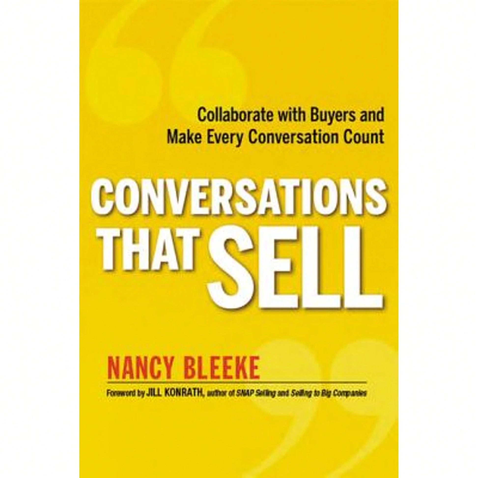 Pre-Owned The Conversations That Sell: Collaborate With Buyers And Make Every Conversation Count (Paperback) By Nancy Bleeke