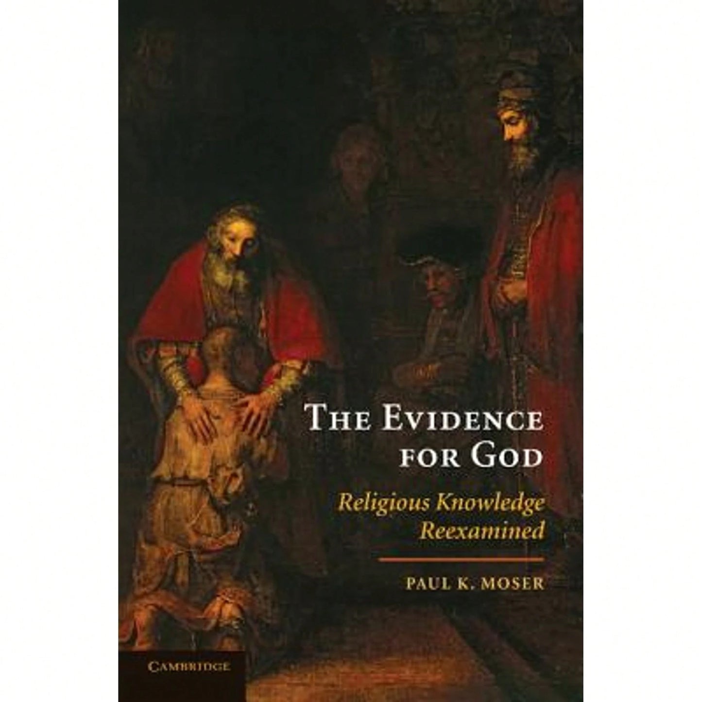 Pre-Owned The Evidence For God: Religious Knowledge Reexamined (Paperback) By Paul K Moser