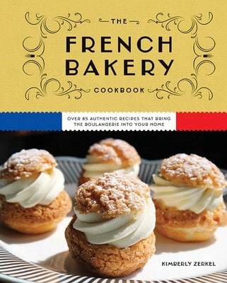 Pre-Owned The French Bakery Cookbook: Over 85 Authentic Recipes That Bring The Boulangerie Into Your (Hardcover) By Kimberly Zerkel