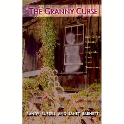 Pre-Owned The Granny Curse: And Other Ghosts And Legends From East Tenessee (Paperback) By Randy Russell, Janet Barnett