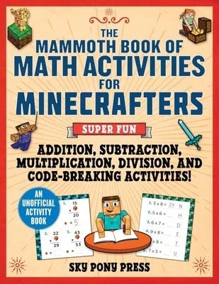 Pre-Owned The Mammoth Book Of Math Activities For Minecrafters: Super Fun Addition, Subtraction, (Paperback) By Jen Funk Weber
