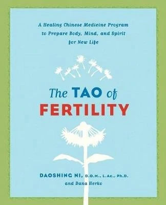 Pre-Owned The Tao Of Fertility: A Healing Chinese Medicine Program To Prepare Body, Mind, And Spirit (Paperback) By Daoshing Ni, Dana Herko