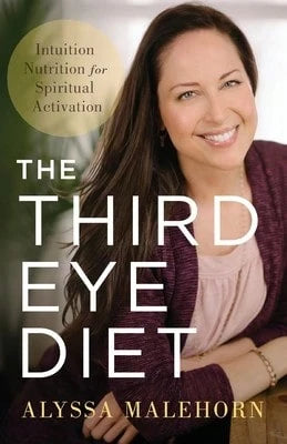 Pre-Owned The Third Eye Diet: Intuition Nutrition For Spiritual Activation (Paperback) By Alyssa Malehorn