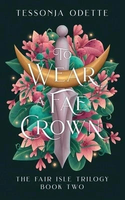 Pre-Owned To Wear A Fae Crown (Paperback) By Tessonja Odette