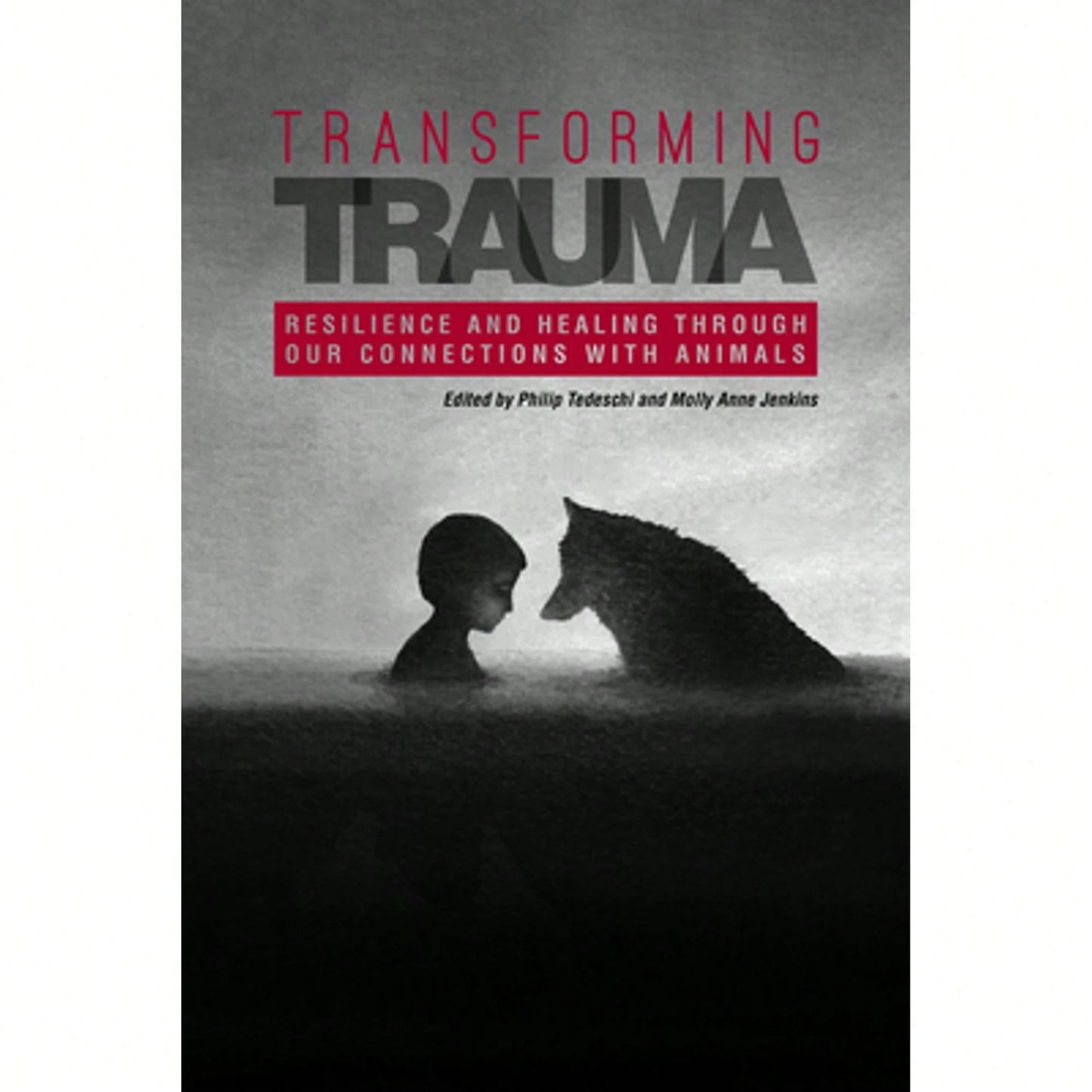 Pre-Owned Transforming Trauma: Resilience And Healing Through Our Connections With Animals (Paperback) By Philip Tedeschi, Molly Anne Jenkins, Bruce Perry