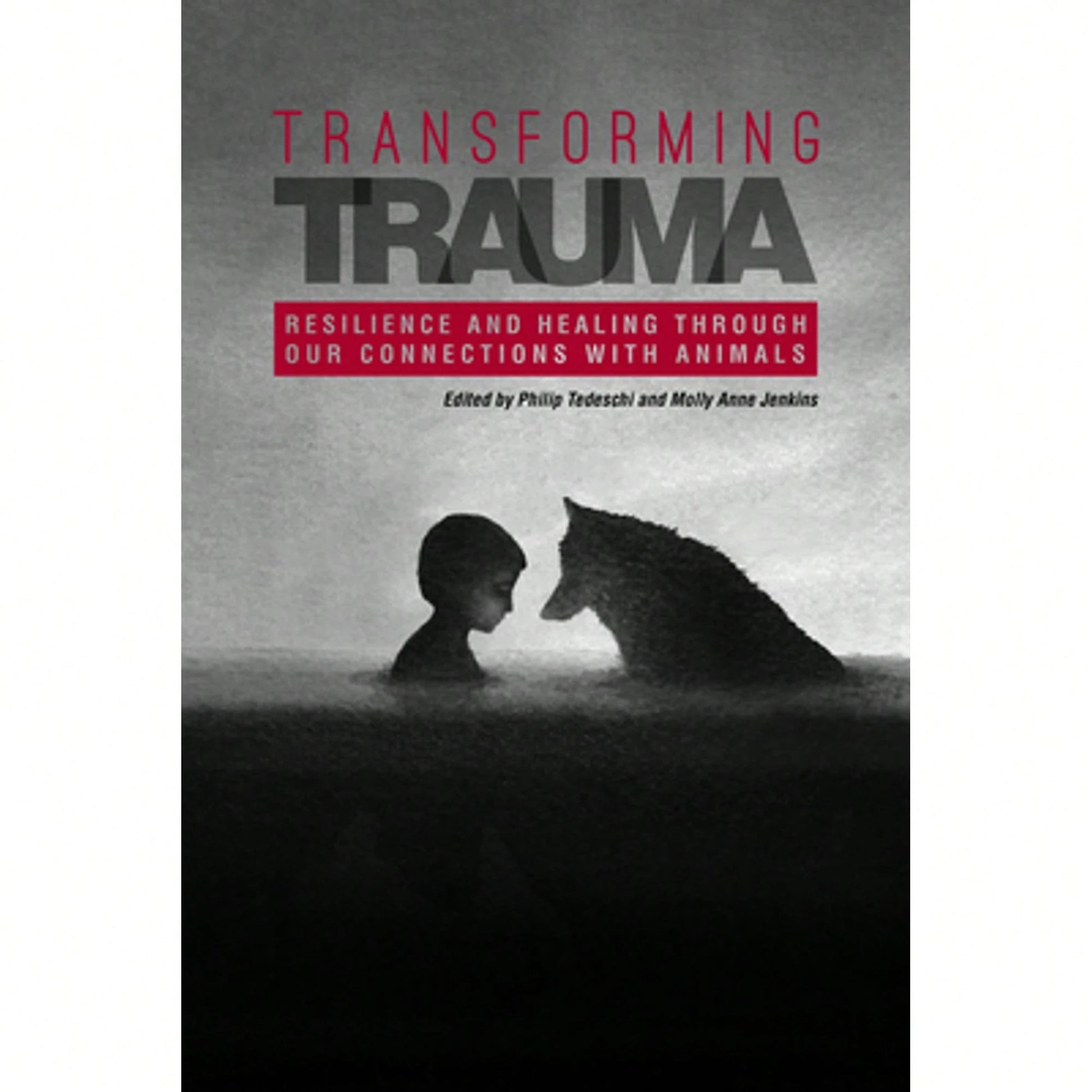 Pre-Owned Transforming Trauma: Resilience And Healing Through Our Connections With Animals (Paperback) By Philip Tedeschi, Molly Anne Jenkins, Bruce Perry