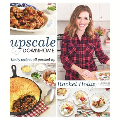 Pre-Owned Upscale Downhome: Family Recipes, All Gussied Up (Paperback) By Rachel Hollis