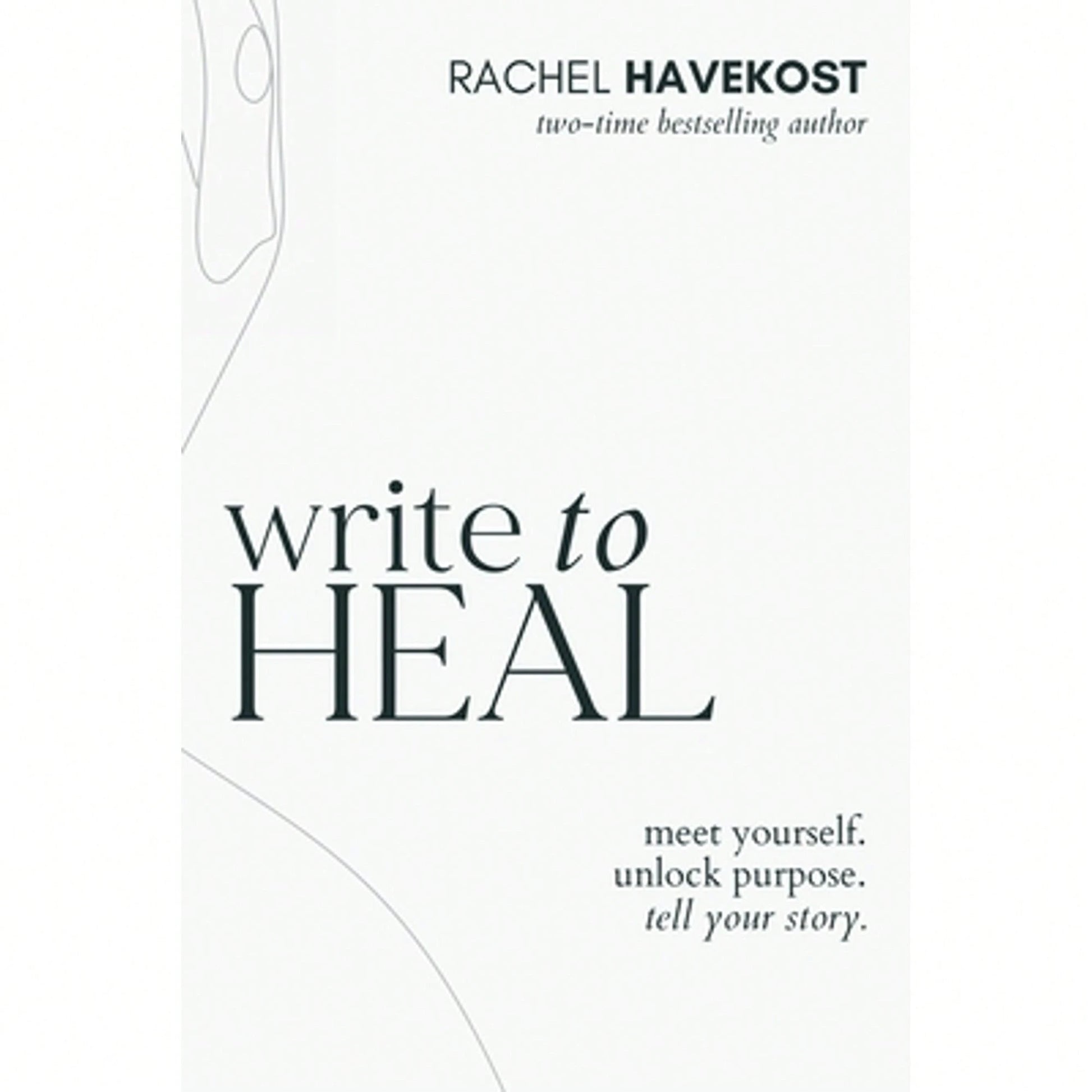 Pre-Owned Write To Heal: A 30 Day Workbook For Healing The Past, Unlocking Creative Purpose And (Paperback) By Rachel Havekost