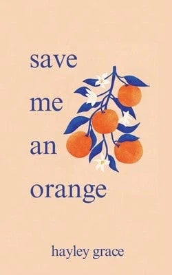 Save Me An Orange (Paperback) By Hayley Grace