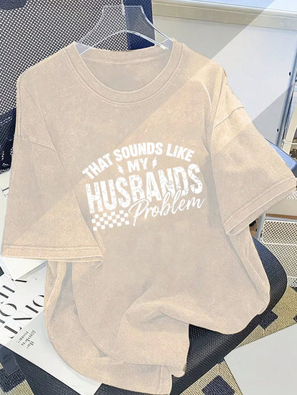 That Sounds Like My Husbands Problem Local Shipping Women's Plus Size Vintage Washed 100% Cotton Graphic T-Shirt Crew Neck Short Sleeve Loose Casual Streetwear Tops Stylish Daily Vacation Home Party O