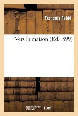 Vers La Maison (Paperback) By François Fabié