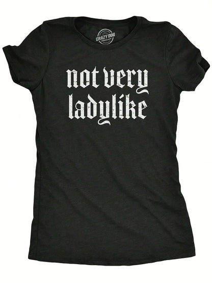 Womens Not Very Ladylike T Shirt Funny Strong Breaking Gender Norms Tee