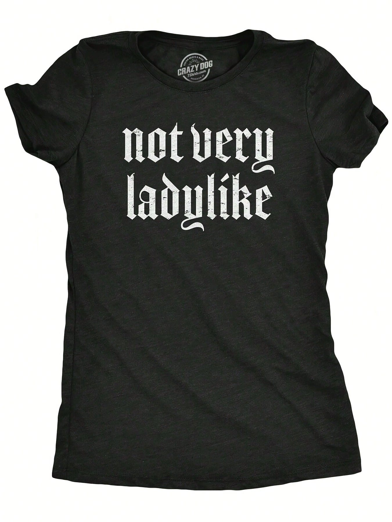 Womens Not Very Ladylike T Shirt Funny Strong Breaking Gender Norms Tee